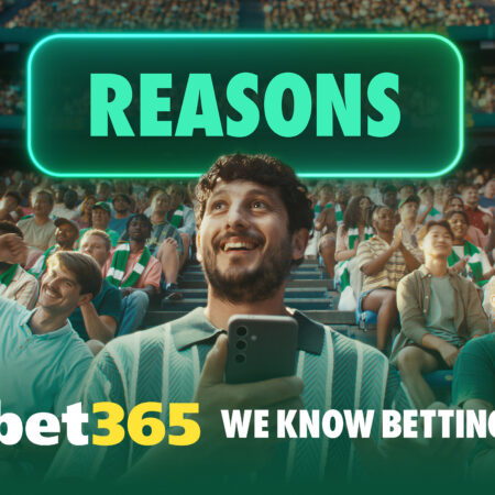 bet365 Unveils New Global Positioning ‘We Know Betting’ With Launch of ‘Reasons’ Campaign